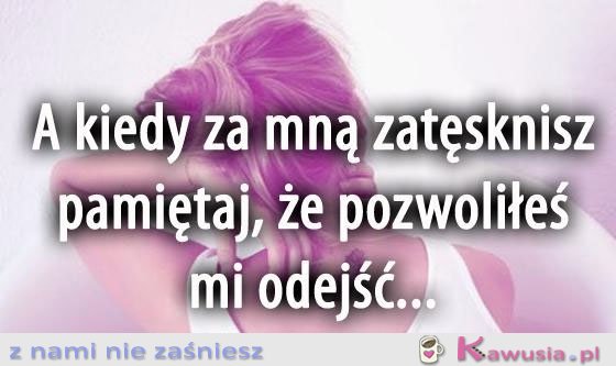 A kiedy za mną zatęsknisz