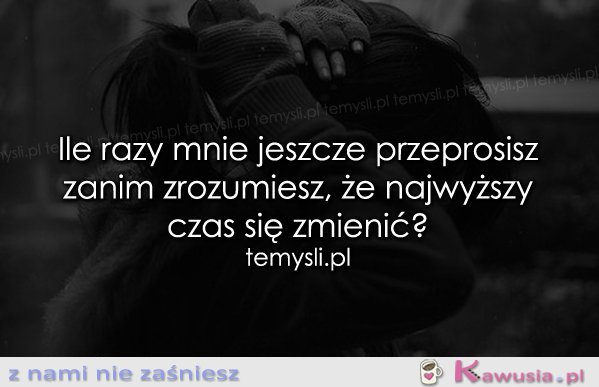 Ile razy mnie jeszcze przeprosisz?