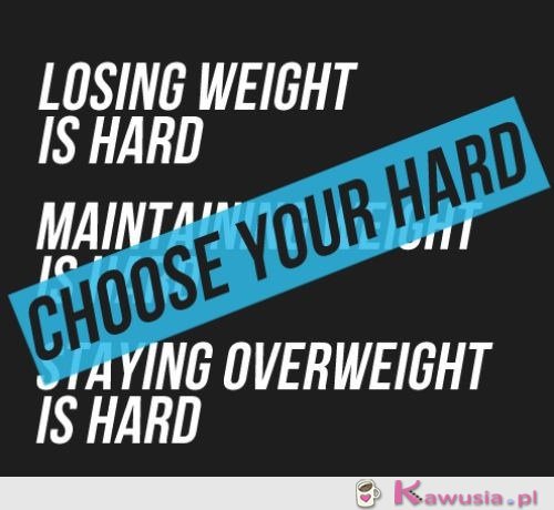 Choose your hard!