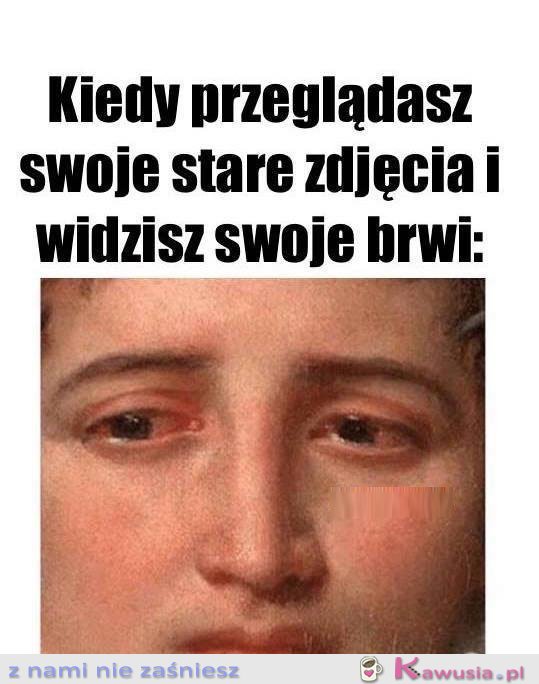 Kiedy oglądasz swoje stare foty