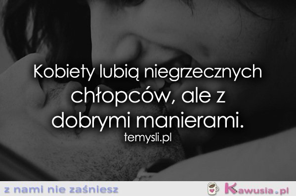 Kobiety lubią niegrzecznych chłopców