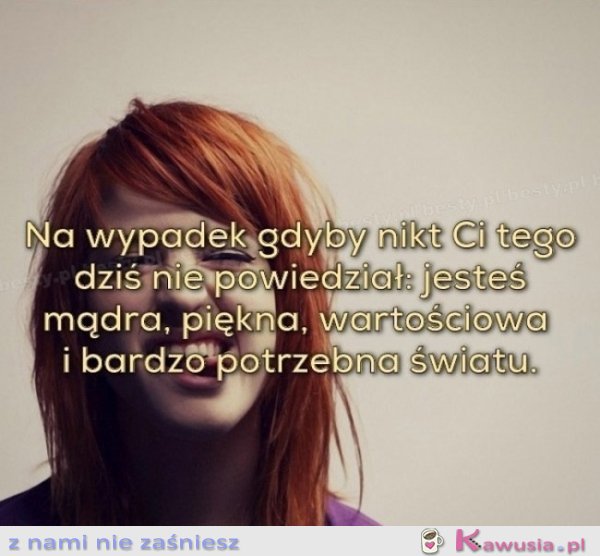 Na wypadek gdyby nikt ci tego nie powiedział
