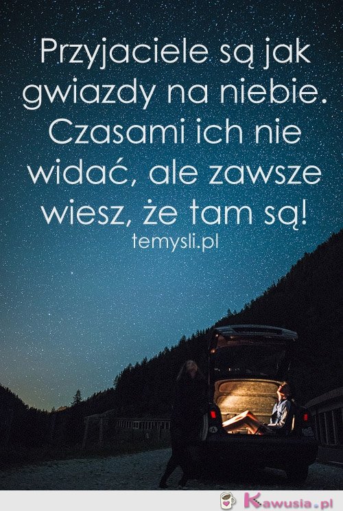 Przyjaciele są jak gwiazdy na niebie