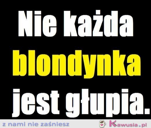 Nie każda blondynka jest głupia...