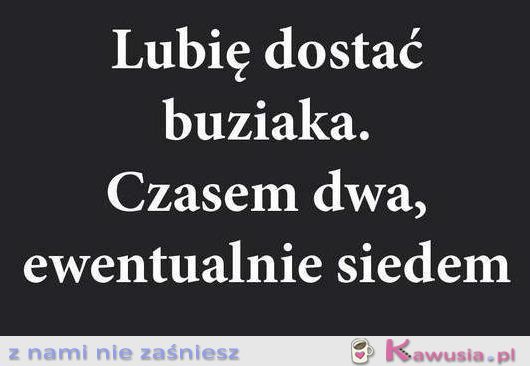 Lubię dostać buziaka...