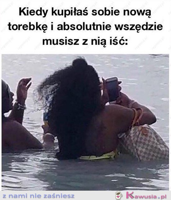 Kiedy kupiłaś nową torebkę