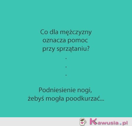 Co dla mężczyzny oznacza pomoc przy sprzątaniu?