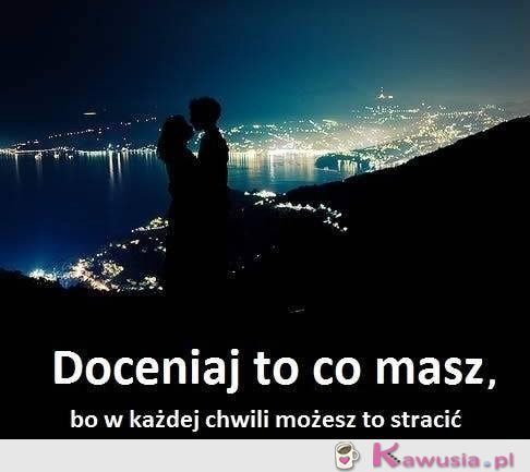 Doceniaj to co masz