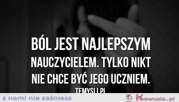 Ból jest najlepszym nauczycielem