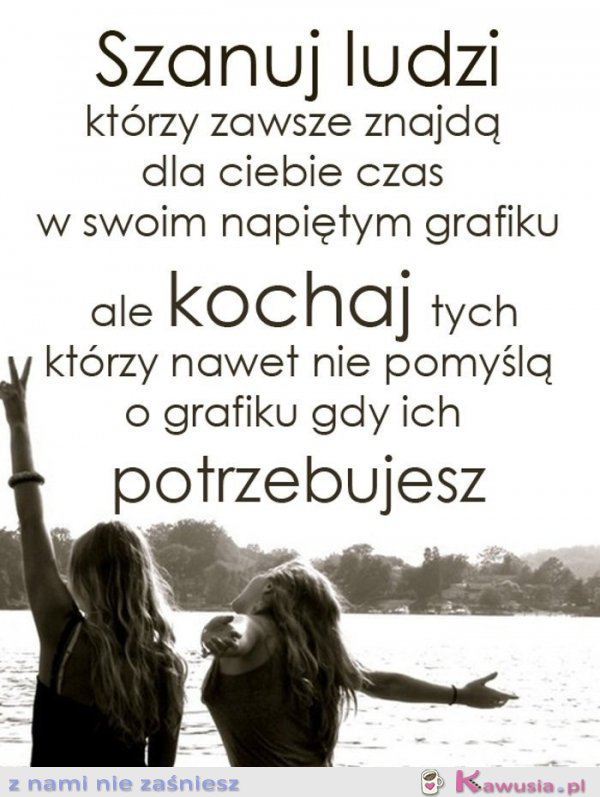 Szanuj ludzi, którzy 