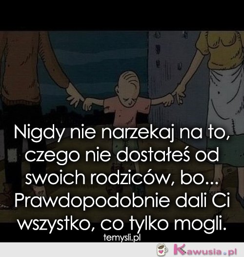 Nigdy nie narzekaj na to, czego nie dostałeś