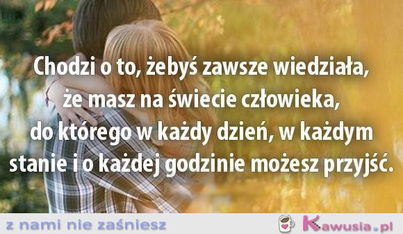 Chodzi o to, żebyś zawsze wiedziała...