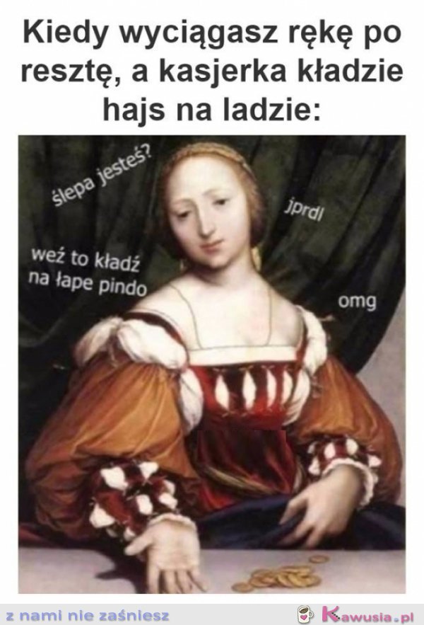 Kiedy wyciągasz rękę po resztę