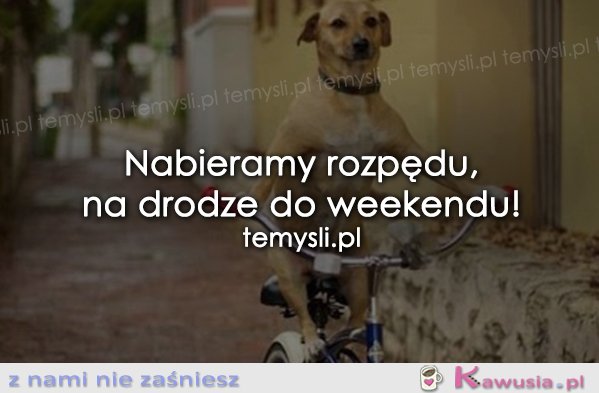 Weekend tuż tuż