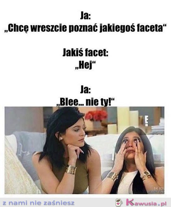 Chcę wreszcie poznać jakiegoś faceta