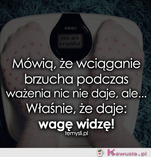 Mówią, że wciąganie brzucha podczas ważenia...