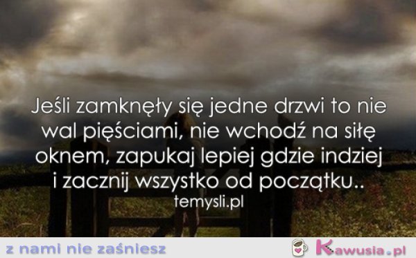 Jeśli zamknęły się jedne drzwi...