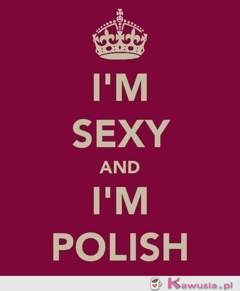 I'm Sexy and I'm Polish