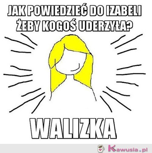 Iza wal!