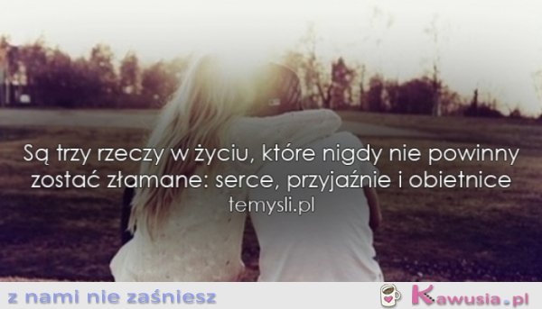 Są trzy rzeczy w życiu...