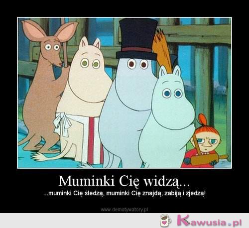 Muminki Cię widzą...