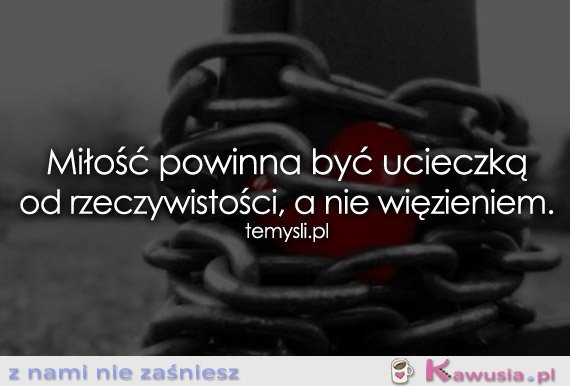 Miłość powinna być ucieczką...