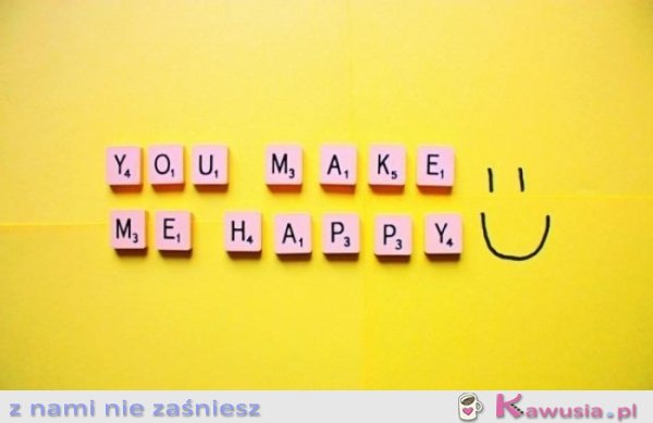 You make me happy