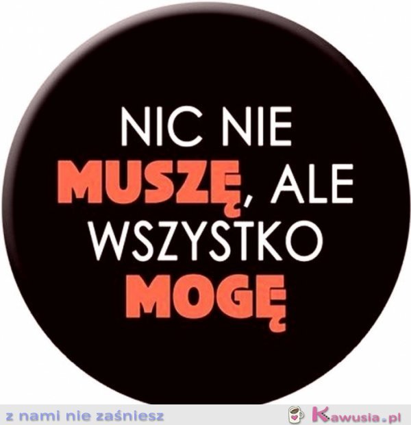 Nic nie muszę