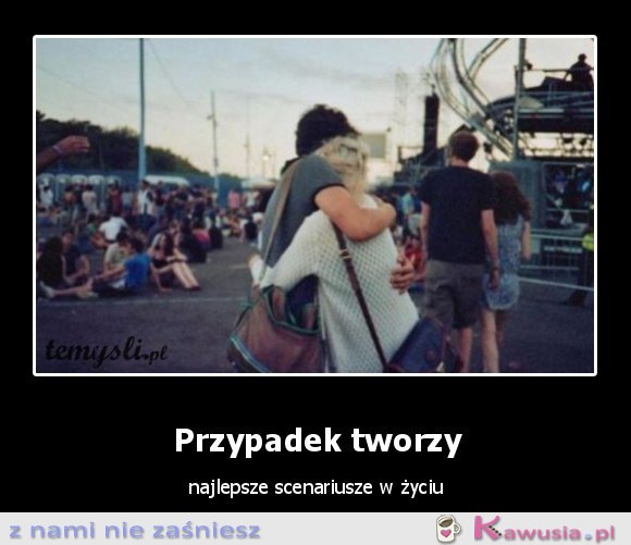 Przypadek tworzy