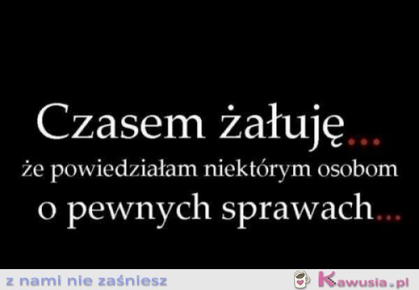 Czasami żałuję
