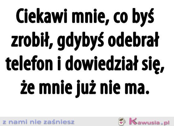 Ciekawi mnie...