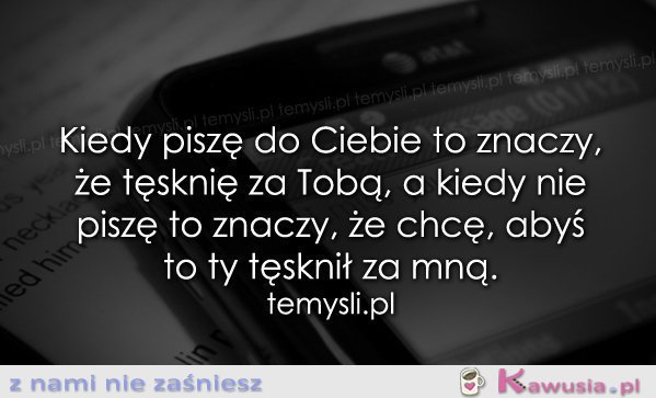 Kiedy piszę do Ciebie to znaczy, że..