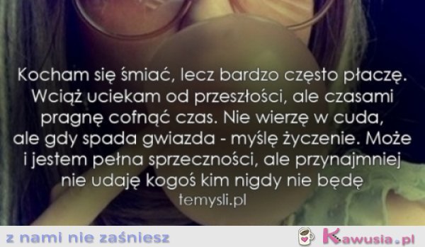 Może i jestem pełna sprzeczności...