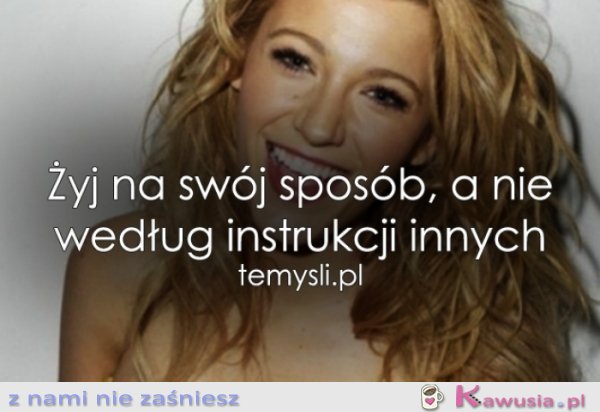 Żyj na swój sposób..