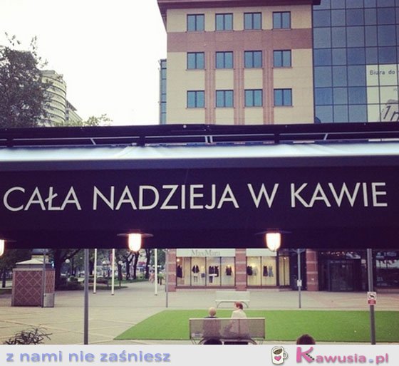 Cała nadzieja w kawie