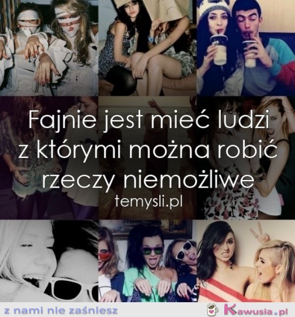 Fajnie jest mieć ludzi...