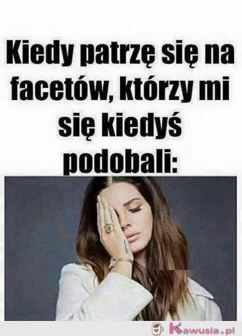 Kiedyś chyba miałam duży problem