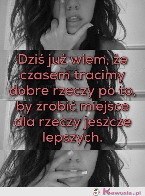 Dziś już wiem ,że