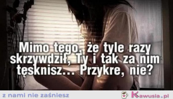 Przykre, nie?