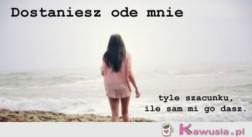 Dostaniesz ode mnie...