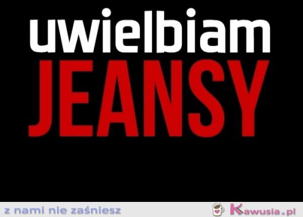 Jeansy! <3