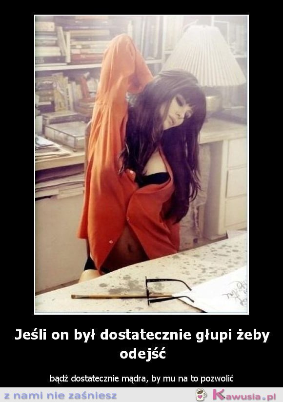 Jeśli on był dostatecznie głupi...