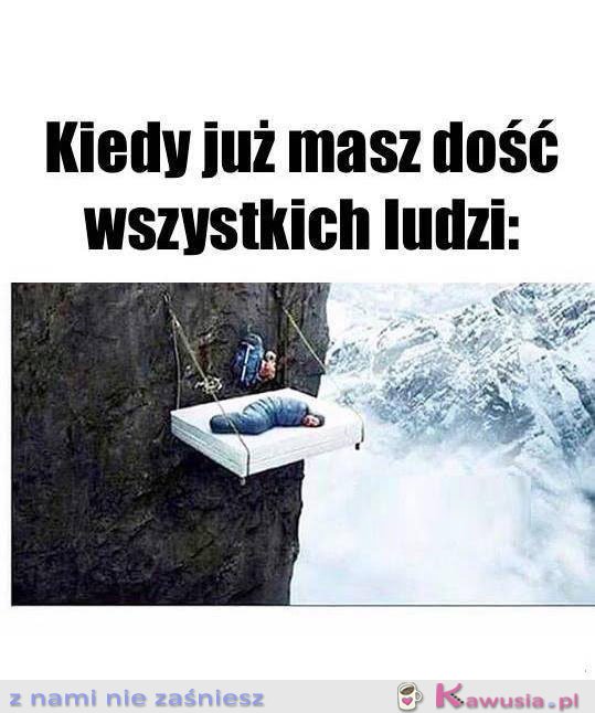 Kiedy masz już dość