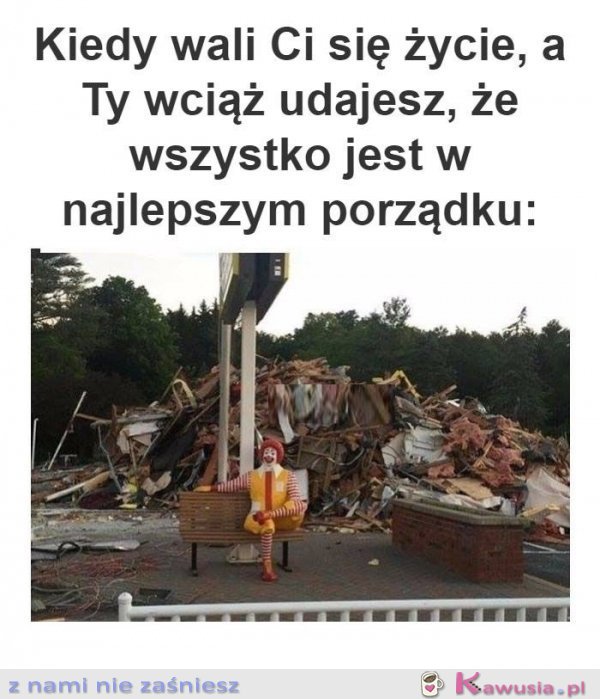 Kiedy wali ci się życie