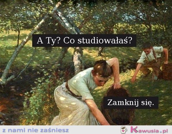 A ty co studiowałaś