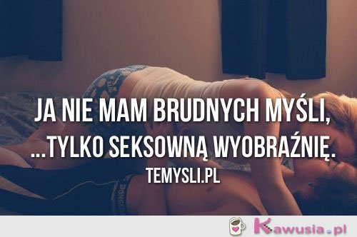 Ja nie mam brudnych myśli