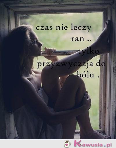 Czas nie leczy ran