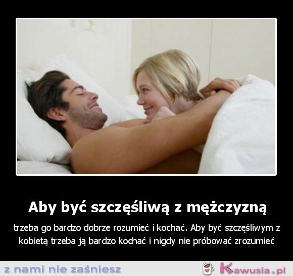 Aby być szczęśliwą z mężczyzną