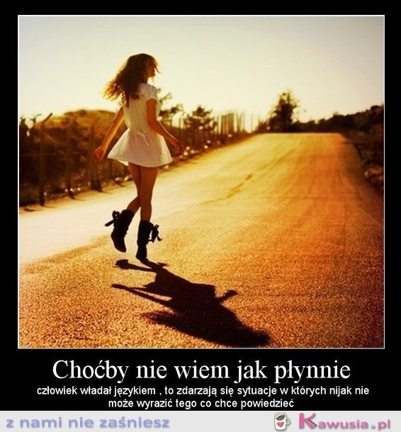 Choćby nie wiem jak płynnie