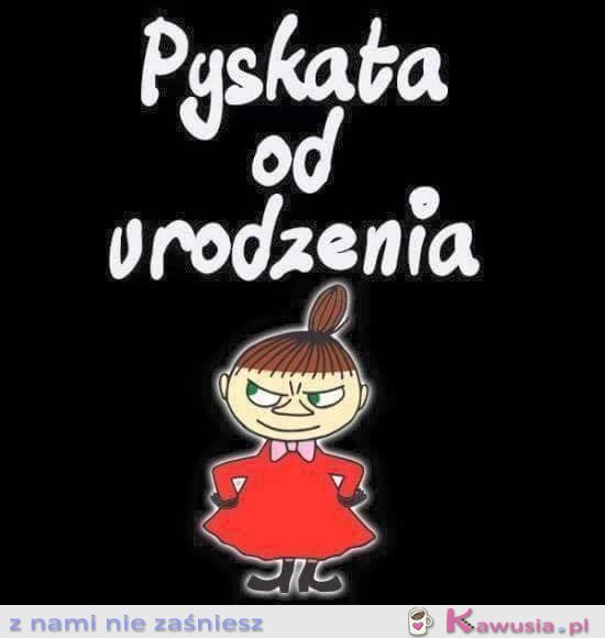 Pyskata od urodzenia